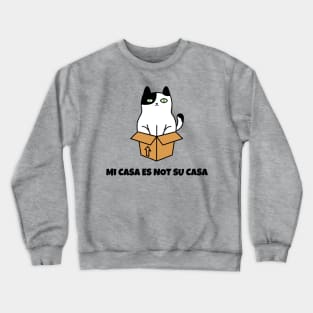 Mi Casa Es Not Su Casa Crewneck Sweatshirt